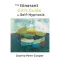 The Itinerant Girl's Guide to Self-Hypnosis - Paperback