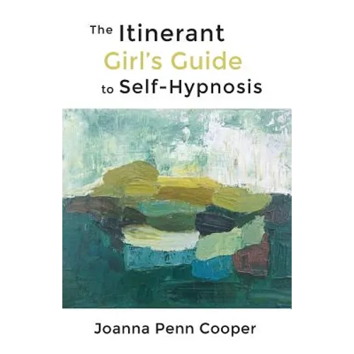 The Itinerant Girl's Guide to Self-Hypnosis - Paperback