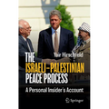 The Israeli-Palestinian Peace Process: A Personal Insider's Account - Paperback