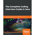 The Complete Coding Interview Guide in Java: An effective guide for aspiring Java developers to ace their programming interviews - Paperback