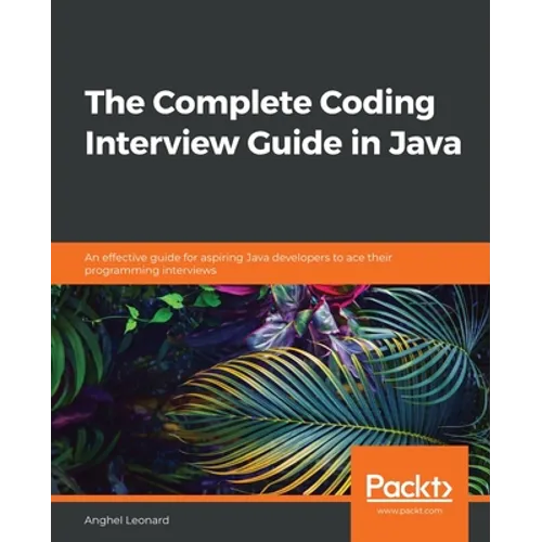 The Complete Coding Interview Guide in Java: An effective guide for aspiring Java developers to ace their programming interviews - Paperback
