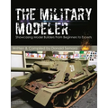 The Military Modeler: Showcasing Model Builders From Beginners to Experts - Paperback