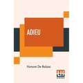 Adieu: Translated By Katharine Prescott Wormeley - Paperback