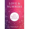 Love and Numbers: Using Numerology to Decode Your Relationships - Paperback