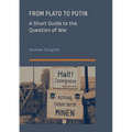 From Plato to Putin: A Short Guide to the Question of War
