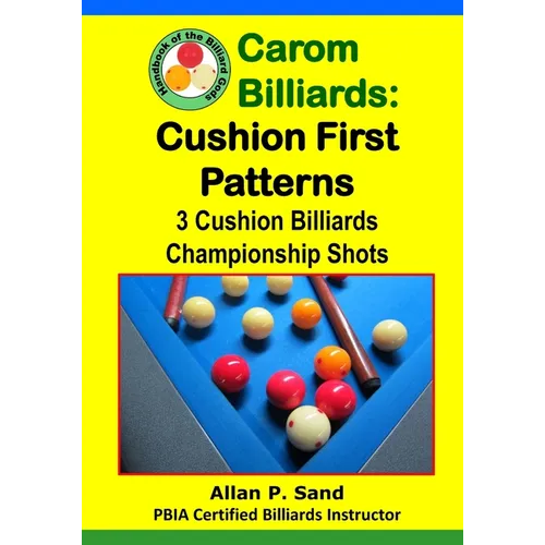 Carom Billiards: Cushion First Patterns: 3-Cushion Billiards Championship Shots - Paperback