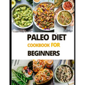 Paleo Diet Cook Book For Beginners - Paperback