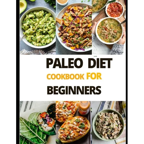Paleo Diet Cook Book For Beginners - Paperback