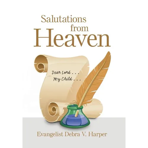 Salutations from Heaven: Dear Lord . . . My Child . . . - Hardcover
