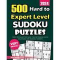 500 Hard to Expert Level Sudoku Puzzles: Very Difficult 9x9 and 16x16 Puzzles with Solutions for Sudoku Experts - Paperback