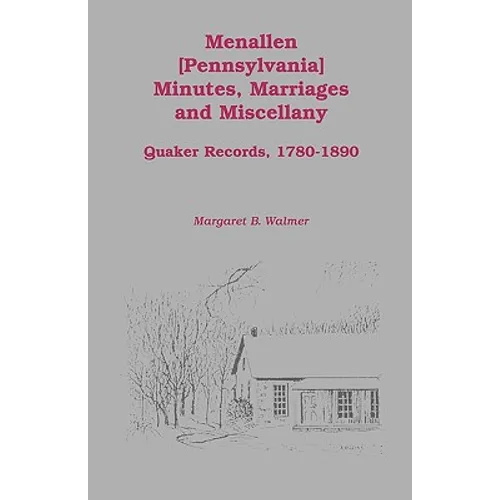 Menallen Minutes, Marriages and Miscellany: Quaker Records, 1780-1890