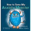 How To Tame My Anxiety Monster - Hardcover