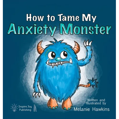 How To Tame My Anxiety Monster - Hardcover