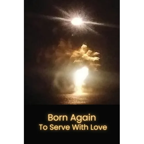 Born Again to Serve with Love - Paperback