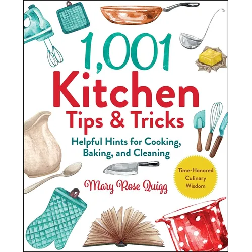 1,001 Kitchen Tips & Tricks: Helpful Hints for Cooking, Baking, and Cleaning - Hardcover