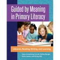 Guided by Meaning in Primary Literacy: Libraries, Reading, Writing, and Learning - Paperback