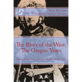 The River of the West: The Adventures of Joe Meek: The Oregon Years