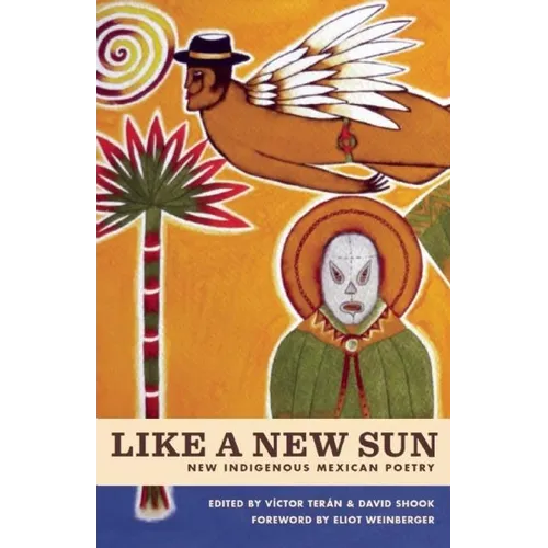 Like a New Sun: New Indigenous Mexican Poetry - Paperback