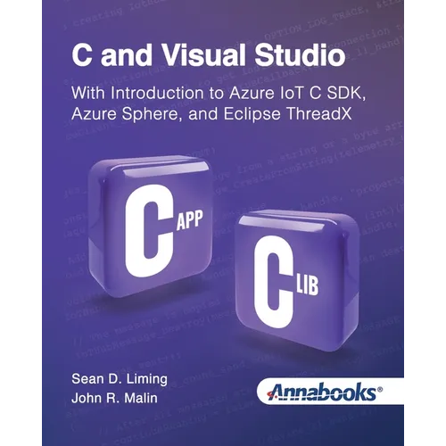 C and Visual Studio With Introduction to Azure IoT C SDK, Azure Sphere, and Eclipse ThreadX - Paperback