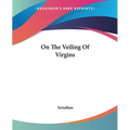 On The Veiling Of Virgins - Paperback