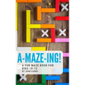 A-Maze-Ing! A Fun Maze Book For Kids 10-12 - Paperback