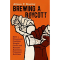 Brewing a Boycott: How a Grassroots Coalition Fought Coors and Remade American Consumer Activism