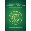 Educating for an Ecological Civilization: Interdisciplinary, Experiential, and Relational Learning - Paperback