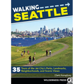 Walking Seattle: 35 Tours of the Jet City's Parks, Landmarks, Neighborhoods, and Scenic Views