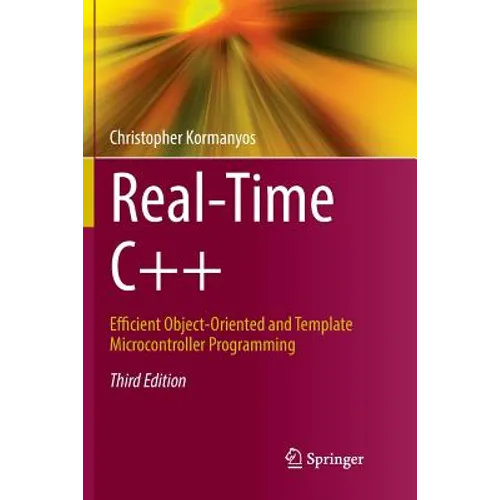 Real-Time C++: Efficient Object-Oriented and Template Microcontroller Programming - Paperback