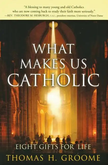 What Makes Us Catholic: Eight Gifts for Life - Paperback