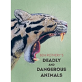 Ben Rothery's Deadly and Dangerous Animals - Hardcover