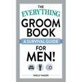 The Everything Groom Book: A Survival Guide for Men! - Paperback