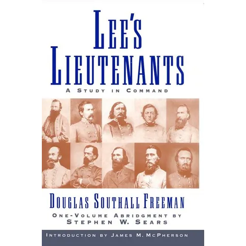 Lees Lieutenants 3 Volume Abridged: A Study in Command