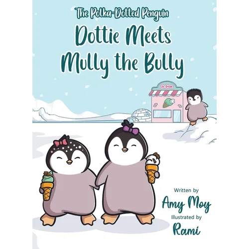 Dottie Meets Mully the Bully: The Polka-Dotted Penguin - Hardcover