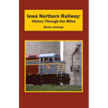 Iowa Northern Railway: History Through the Miles