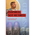 Inspired, Not Retired: Leadership Lessons from Father to Son