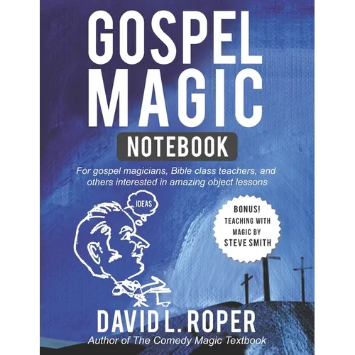 Gospel Magic Notebook: For gospel magicians, Bible class teachers, and others interested in amazing object lessons - Paperback