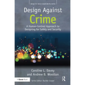Design Against Crime: A Human-Centred Approach to Designing for Safety and Security - Paperback