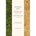 Missing Out: In Praise of the Unlived Life - Paperback