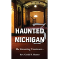 Haunted Michigan 3: The Haunting Continues - Paperback