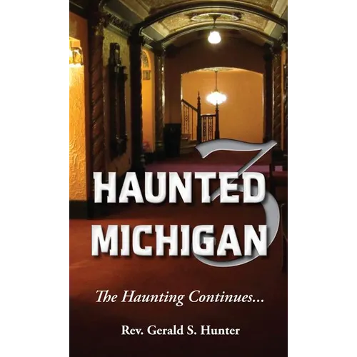Haunted Michigan 3: The Haunting Continues - Paperback