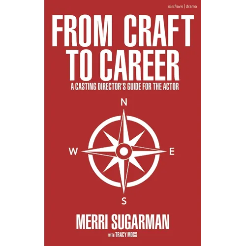 From Craft to Career: A Casting Director's Guide for the Actor - Paperback