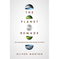 The Planet Remade: How Geoengineering Could Change the World - Paperback