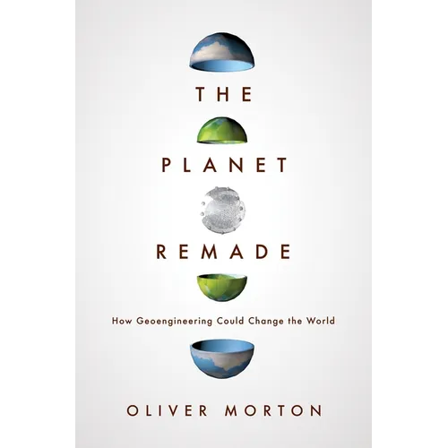 The Planet Remade: How Geoengineering Could Change the World - Paperback