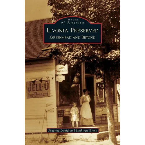 Livonia Preserved: Greenmead and Beyond - Hardcover
