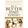 Be a Better Dad Today!: 10 Tools Every Father Needs - Paperback
