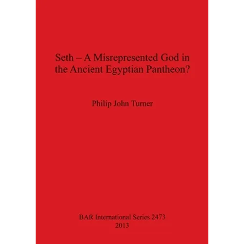 Seth - A Misrepresented God in the Ancient Egyptian Pantheon? - Paperback
