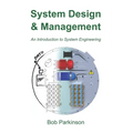 System Design & Management: An Introduction to System Engineering - Paperback