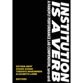 Institution is a Verb: A Panoply Performance Lab Compilation - Paperback