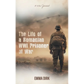 The Life of a Romanian WWI Prisoner of War: A War Journal